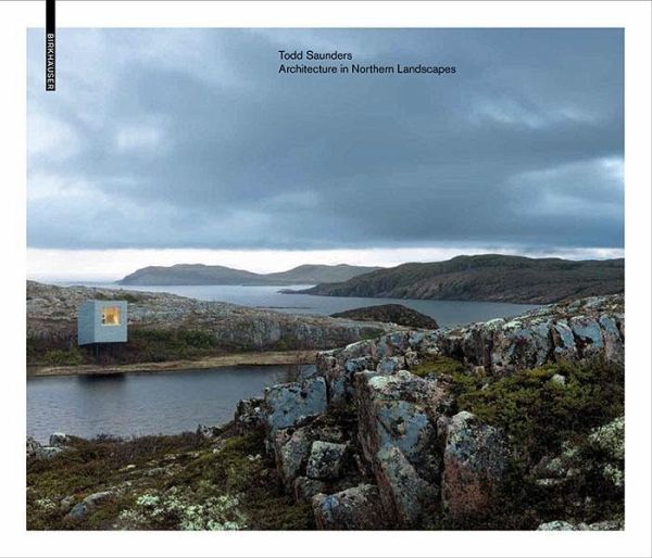 Todd Saunders - Architecture in Northern Landscapes (eBook, PDF) Todd Saunders - Architecture in Northern Landscapes (eBook, PDF)