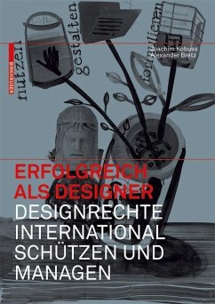 Erfolgreich als Designer - Designrechte international schützen und managen (eBook, PDF) - Kobuss, Joachim; Bretz, Alexander