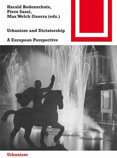 Urbanism and Dictatorship (eBook, PDF) - Bodenschatz, Harald; Sassi, Piero; Welch Guerra, Max