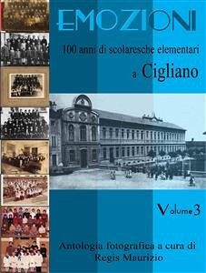 Emozioni - 100 Anni di Scuole Elementari a Cigliano Vol. 3 (fixed-layout eBook, ePUB) - Maurizio, Regis