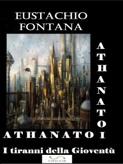 ATHANATOI Tiranni della Gioventù (eBook, ePUB) - Fontana, Eustachio