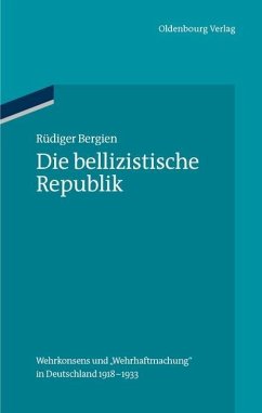 Die bellizistische Republik (eBook, PDF) - Bergien, Rüdiger