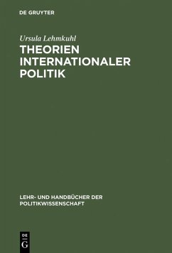 Theorien internationaler Politik (eBook, PDF) - Lehmkuhl, Ursula