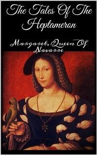 The Tales Of The Heptameron (eBook, ePUB) - Margaret; Of Navarre, Queen