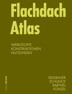 Flachdach Atlas (eBook, PDF) - Sedlbauer, Klaus; Schunk, Eberhard; Barthel, Rainer; Künzel, Hartwig M.