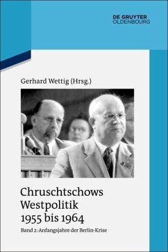 Chruschtschows Westpolitik 1955 bis 1964 Band 2. Anfangsjahre der Berlin-Krise (Herbst 1958 bis Herbst 1960) (eBook, PDF)
