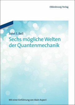 Sechs mögliche Welten der Quantenmechanik (eBook, PDF) - Bell, John S.