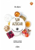 Sin azúcar : 65 recetas naturalmente dulces