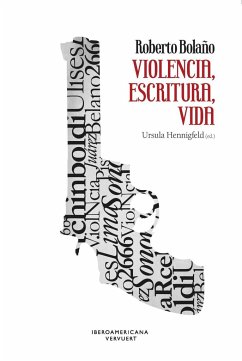 Roberto Bolaño : violencia, escritura, vida - Hennigfeld, Ursula