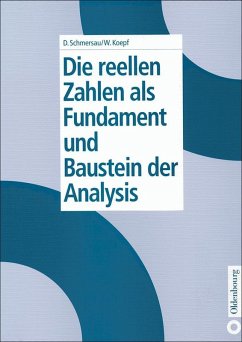 Die reellen Zahlen als Fundament und Baustein der Analysis (eBook, PDF) - Schmersau, Dieter; Koepf, Wolfram