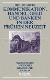 Kommunikation, Handel, Geld und Banken in der Frühen Neuzeit (eBook, ePUB)