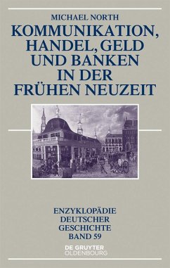 Kommunikation, Handel, Geld und Banken in der Frühen Neuzeit (eBook, ePUB) - North, Michael