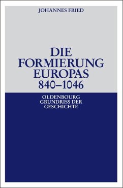 Die Formierung Europas 840-1046 (eBook, PDF) - Fried, Johannes