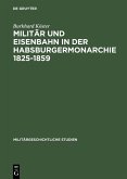 Militär und Eisenbahn in der Habsburgermonarchie 1825-1859 (eBook, PDF)