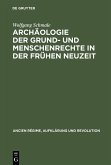 Archäologie der Grund- und Menschenrechte in der Frühen Neuzeit (eBook, PDF)