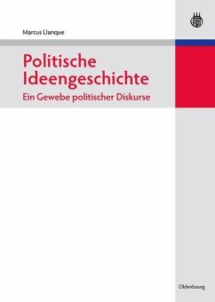 Politische Ideengeschichte - Ein Gewebe politischer Diskurse (eBook, PDF) - Llanque, Marcus