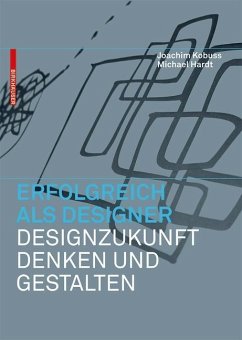 Erfolgreich als Designer - Designzukunft denken und gestalten (eBook, PDF) - Kobuss, Joachim; Hardt, Michael B.