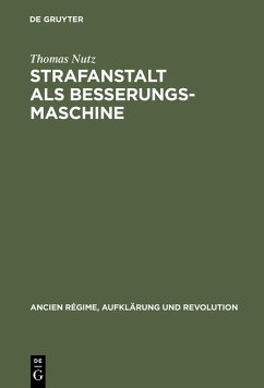 Strafanstalt als Besserungsmaschine (eBook, PDF) - Nutz, Thomas