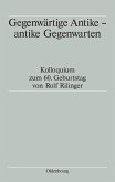 Gegenwärtige Antike - antike Gegenwarten (eBook, PDF)