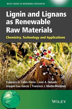 Lignin and Lignans as Renewable Raw Materials (eBook, ePUB) - Calvo-Flores, Francisco G.; Dobado, José A.; Isac-García, Joaquín; Martín-Martínez, Francisco J.