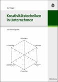 Kreativitätstechniken in Unternehmen (eBook, PDF) Kreativitätstechniken in Unternehmen (eBook, PDF)
