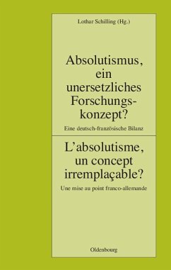 Absolutismus, ein unersetzliches Forschungskonzept? L'absolutisme, un concept irremplaçable? (eBook, PDF)