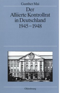 Der Alliierte Kontrollrat in Deutschland 1945-1948 (eBook, PDF) - Mai, Gunther