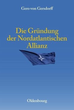 Die Gründung der Nordatlantischen Allianz (eBook, PDF) - Gersdorff, Gero von