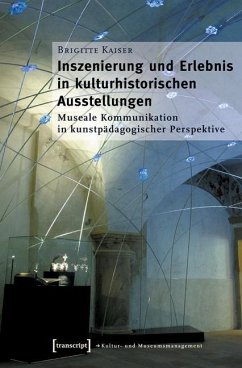 Inszenierung und Erlebnis in kulturhistorischen Ausstellungen (eBook, PDF) - Kaiser, Brigitte