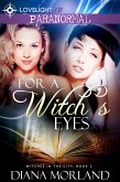 For a Witch's Eyes (Witches in the City, #2) (eBook, ePUB)