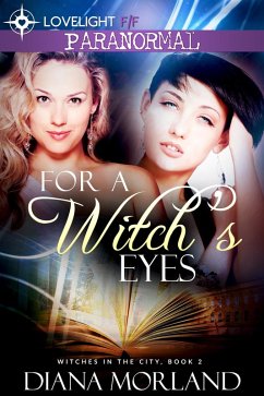 For a Witch's Eyes (Witches in the City, #2) (eBook, ePUB) - Morland, Diana