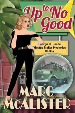 Up to No Good (Georgie B. Goode Vintage Trailer Mysteries, #4) (eBook, ePUB) - McAlister, Marg