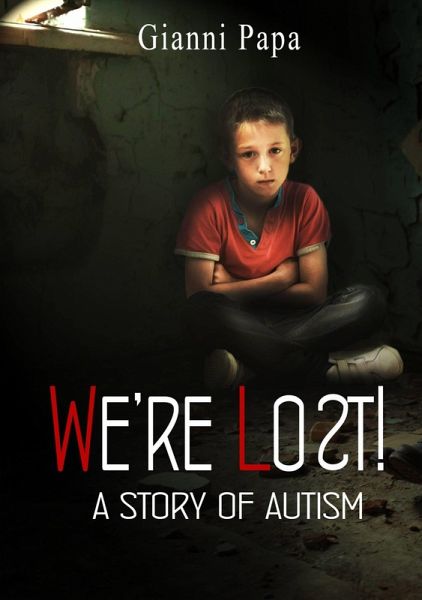We're Lost! - A Story of Autism (eBook, ePUB) We're Lost! - A Story of Autism (eBook, ePUB)