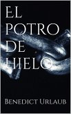 El Potro De Hielo (eBook, ePUB)