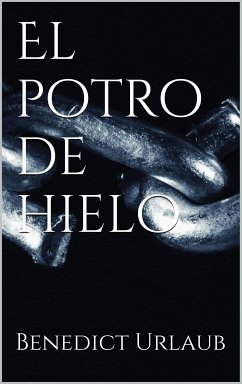 El Potro De Hielo (eBook, ePUB) - Urlaub, Benedict