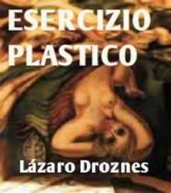 Esercizio plastico (eBook, ePUB) - Droznes, Lázaro