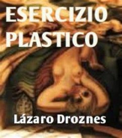 Esercizio Plastico (eBook, ePUB) - Droznes, Lázaro