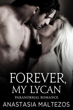Forever, My Lycan (eBook, ePUB) - Maltezos, Anastasia