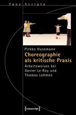 Choreographie als kritische Praxis (eBook, PDF) - Husemann, Pirkko