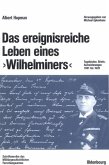 Das ereignisreiche Leben eines &quote;Wilhelminers&quote; (eBook, PDF)