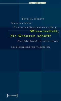 Wissenschaft, die Grenzen schafft (eBook, PDF) - Heintz, Bettina; Merz, Martina; Schumacher, Christina