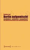 Berlin aufgemischt: abendländisch, multikulturell, kosmopolitisch? (eBook, PDF)