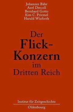 Der Flick-Konzern im Dritten Reich (eBook, PDF) - Bähr, Johannes; Drecoll, Axel; Gotto, Bernhard; Priemel, Kim Christian; Wixforth, Harald