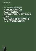 Handbuch für Kaufrecht, Rechtsdurchsetzung und Zahlungssicherung im Außenhandel (eBook, PDF)