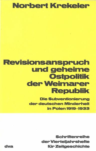 Revisionsanspruch und geheime Ostpolitik der Weimarer Republik (eBook, PDF) Revisionsanspruch und geheime Ostpolitik der Weimarer Republik (eBook, PDF)
