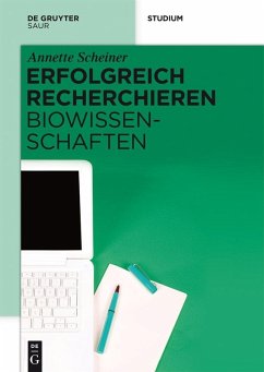 Erfolgreich recherchieren - Biowissenschaften (eBook, PDF) - Scheiner, Annette