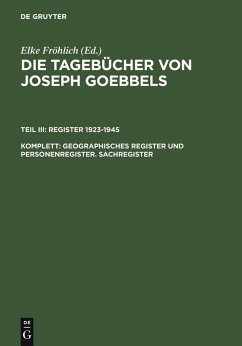 Die Tagebücher von Joseph Goebbels. Register 1923-1945Geographisches Register und Personenregister. Sachregister. 3 Bände (eBook, PDF)