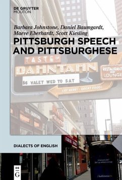 Pittsburgh Speech and Pittsburghese (eBook, ePUB) - Johnstone, Barbara; Baumgardt, Daniel; Eberhardt, Maeve; Kiesling, Scott