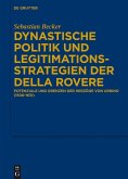 Dynastische Politik und Legitimationsstrategien der della Rovere (eBook, PDF)