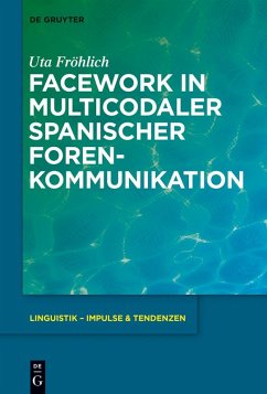 Facework in multicodaler spanischer Foren-Kommunikation (eBook, ePUB) - Fröhlich, Uta